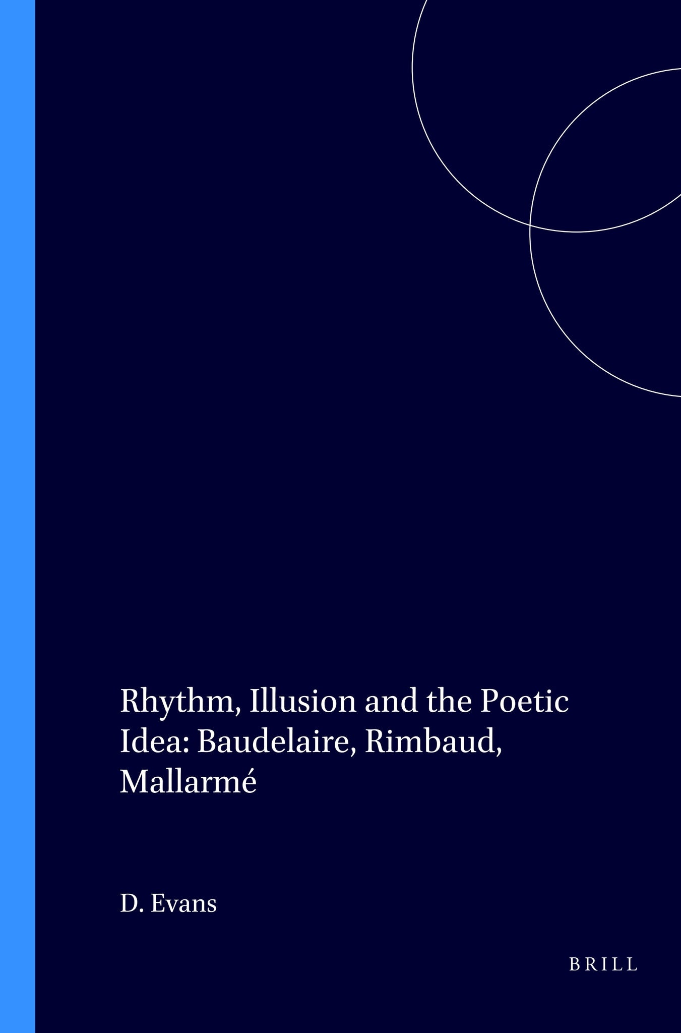 Cover image for Rhythm, Illusion and the Poetic Idea: Baudelaire, Rimbaud, Mallarmé ISBN 9789042019430